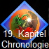 19. Kapitel 
 Chronologie