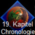 19. Kapitel 
 Chronologie